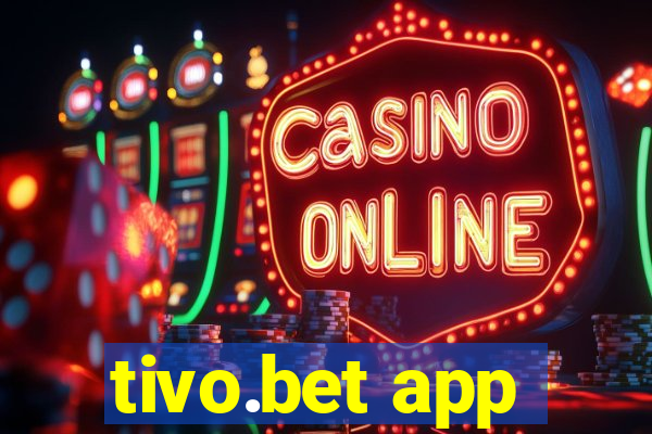 tivo.bet app